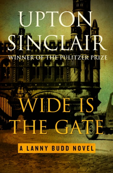 Wide Is the Gate - Upton Sinclair