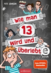 Wie man 13 wird und überlebt (Wie man 13 wird 1)