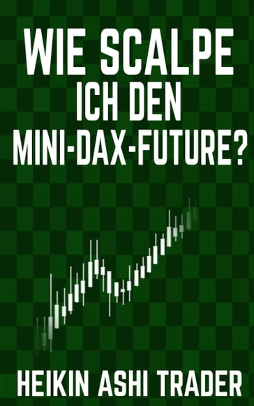 Wie scalpe ich den Mini-DAX-Future? - Heikin Ashi Trader