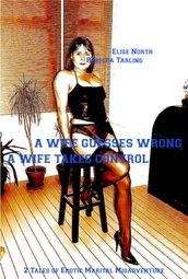 A Wife Guesses Wrong - A Wife Takes Control