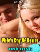 Wife s Day of Desire (Erotica)