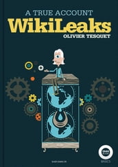 WikiLeaks, a true account