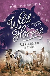 Wild Horses  Alba und der Ruf der Freiheit