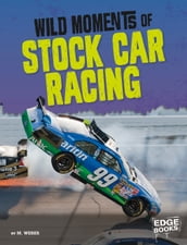 Wild Moments of Stock Car Racing