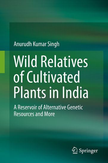 Wild Relatives of Cultivated Plants in India - Anurudh Kumar Singh