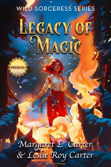 Wild Sorceress Series, Prequel: Legacy of Magic - Leslie Roy Carter - Margaret L. Carter