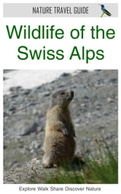 Wildlife of the Swiss Alps (Nature Travel Guide)