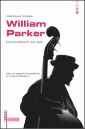 William Parker. Conversazioni sul jazz