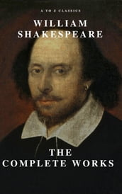 William Shakespeare: The Complete Works (Illustrated)