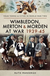 Wimbledon, Merton & Morden at War, 193945