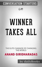 Winners Take All: The Elite Charade of Changing the Worldby Anand Giridharadas   Conversation Starters