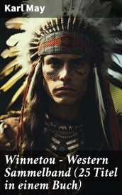 Winnetou - Western Sammelband (25 Titel in einem Buch)