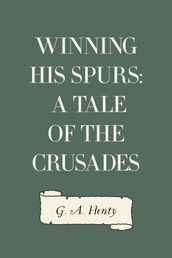 Winning His Spurs: A Tale of the Crusades