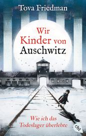 Wir Kinder von Auschwitz Wie ich das Todeslager überlebte