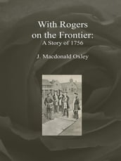 With Rogers on the Frontier: A Story of 1756