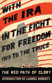 With the IRA in the Fight for Freedom: 1919 to the Truce