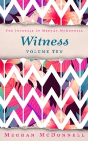 Witness: Volume Ten