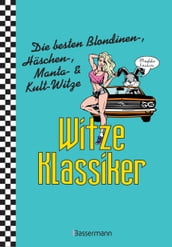 Witze-Klassiker. Die besten Blondinen-, Häschen-, Manta-, Chuck-Norris-, Trabiwitze und viele mehr