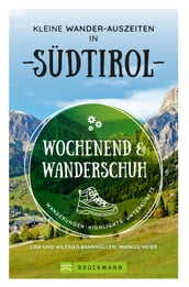 Wochenend und Wanderschuh Kleine Wander-Auszeiten in Südtirol