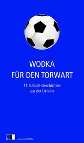 Wodka für den Torwart