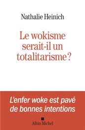 Le Wokisme serait-il un totalitarisme ?