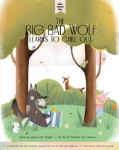 Wolf s Mindful Tales - The Big Bad Wolf Learns to Chillout