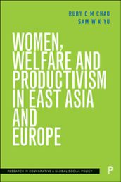 Women, Welfare and Productivism in East Asia and Europe
