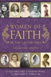 Women of Faith in the Latter Days: Volume 4, 1871-1900