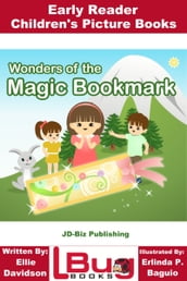 Wonders of the Magic Bookmark: Early Reader - Children s Picture Books