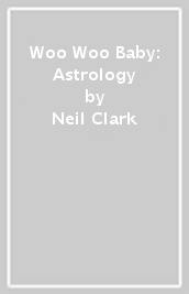 Woo Woo Baby: Astrology