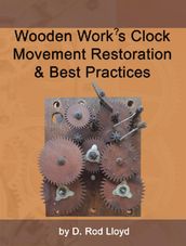 Wooden Work?s Clock Movement Restoration & Best Practices