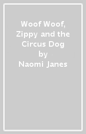 Woof Woof, Zippy and the Circus Dog