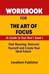 Workbook For The Art of Focus