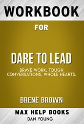 Workbook for Dare to Lead: Brave Work. Tough Conversations. Whole Hearts by Brené Brown