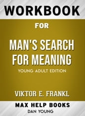 Workbook for Man s Search for Meaning (Max-Help Books)