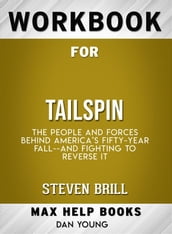 Workbook for Tailspin: The People and Forces Behind America s Fifty-Year Fall--and Those Fighting to Reverse It