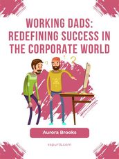 Working Dads: Redefining Success in the Corporate World