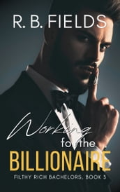 Working for the Billionaire: A Steamy Mistaken Identity Workplace Romance