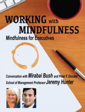 Working with Mindfulness: Mindfulness for Executives
