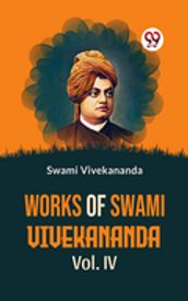 Works Of Swami Vivekananda Vol. IV