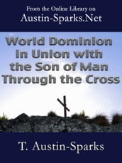 World Dominion in Union with the Son of Man Through the Cross