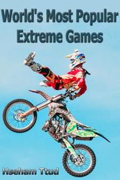 World s Most Popular Extreme Games