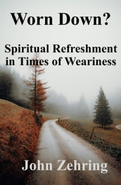 Worn Down? Spiritual Refreshment in Times of Weariness