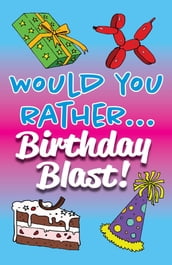 Would You Rather... Birthday Blast!