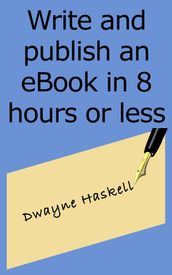 Write and Publish an eBook in 8 Hours or Less