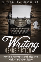 Writing Prompts and Ideas to Kick-Start Your Story