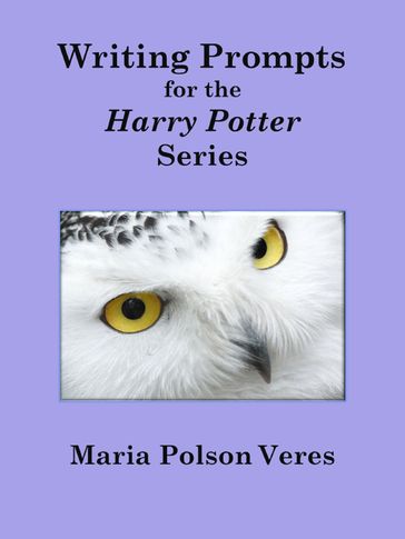 Writing Prompts for the Harry Potter series - Maria Polson Veres