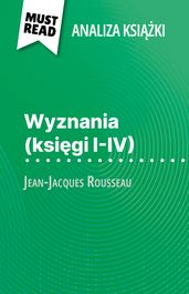 Wyznania (ksigi I-IV) ksika Jean-Jacques Rousseau (Analiza ksiki)