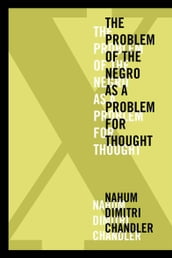 XThe Problem of the Negro as a Problem for Thought