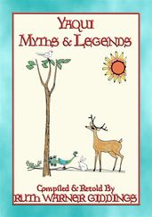 YAQUI MYTHS AND LEGENDS - 61 illustrated Yaqui Myths and Legends